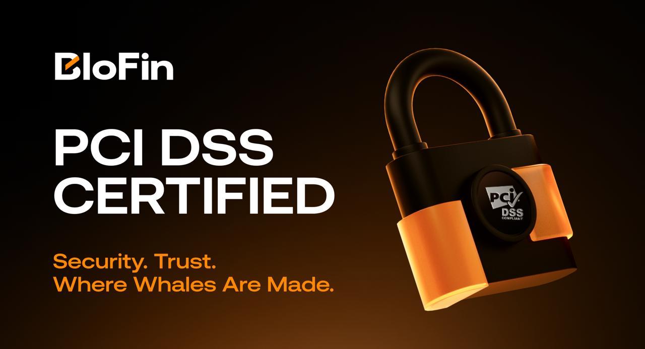 BloFin 获得 PCI DSS 认证，增强银行卡支付安全性