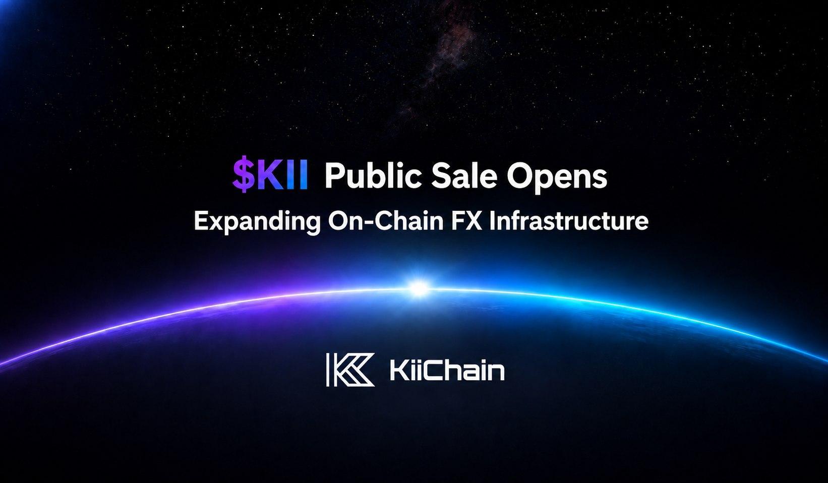 KiiChain获9450个注册后，启动链上外汇网络扩展公开发售